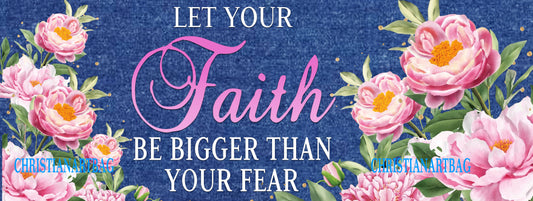 "Let Your Faith Be Bigger Than Your Fear" - A Guide to Conquering Life's Challenges