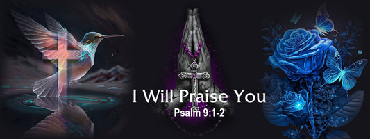 5 Things You May Not Know About the Commandment: "I Will Praise You, O Lord, With All My Heart; I Will Tell of All Your Marvelous Works. I Will Be Glad and Rejoice in You; I Will Sing Praise to Your Name, O Most High."