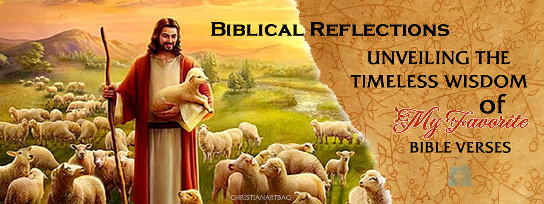 Biblical Reflections: Unveiling the Timeless Wisdom of My Favorite Bible Verses