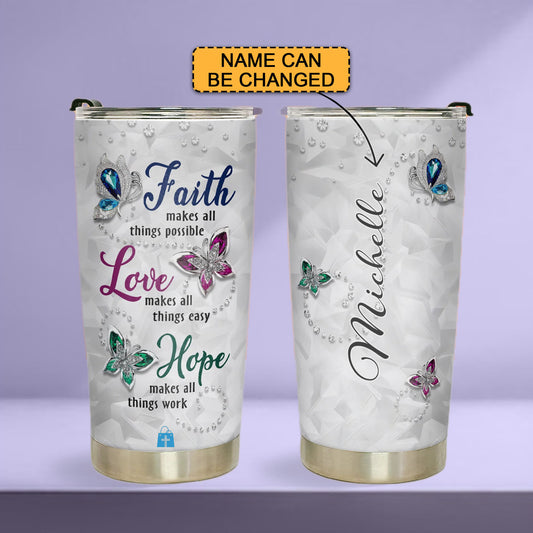 Discover the Perfect Gift: Faith Makes All Things Possible Love Makes All Things Easy Hope Makes All Things Work Stainless Steel Tumbler | CHRISTIANARTBAG