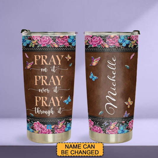 Discover the Perfect Gift: Pray On It Pray Over It Pray Through It Stainless Steel Tumbler | CHRISTIANARTBAG