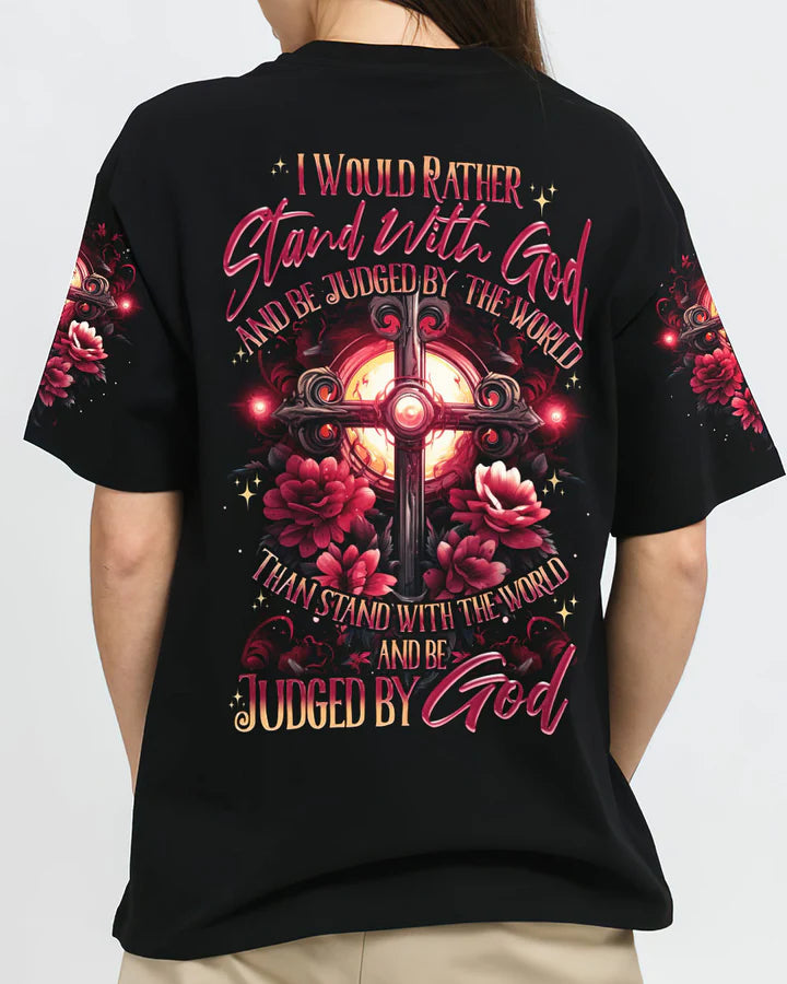 Christianartbag 3D T-Shirt For Women, I Would Rather Stand With God, Christian Shirt, Faithful Fashion, 3D Printed Shirts for Christian Women