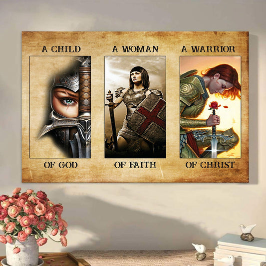 Christianartbag Home Decor, A Child Of God A Woman Of Faith A Warrior Of Christ Canvas Wall Art Canvas Poster, CAB02270224.