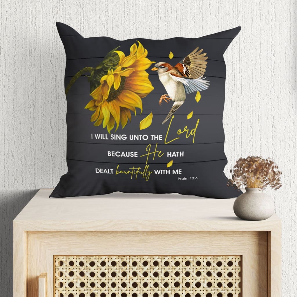 Christianartbag Pillow, I Will Sing Unto The Lord Psalm 13:6, Personalized Throw Pillow, Christian Gift, Christian Pillow, Christmas Gift. - Christian Art Bag