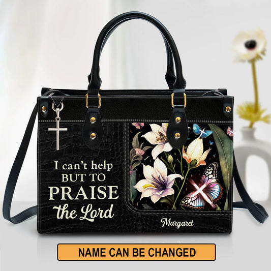 Christianart Handbag, Personalized Hand Bag, I Can't Help But To Praise The Lord, Personalized Gifts, Gifts for Women. - Christian Art Bag