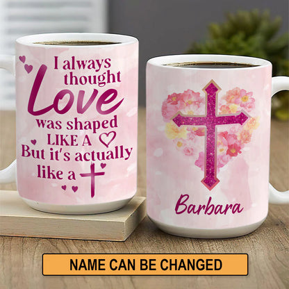 Christianartbag Drinkware, Love Was Shaped Like A Heart But Actually Like A Cross, Personalized Mug, Personalized Tumbler, Personalized Gift. - Christian Art Bag